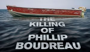 Killing of Phillip Boudreau documentary